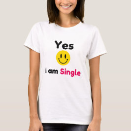 Ja, ich bin Single-Designs T-Shirt