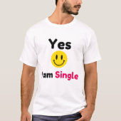 Ja, ich bin Single-Designs T-Shirt (Vorderseite)