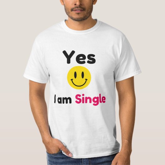 Ja, ich bin Single-Designs T-Shirt (Vorderseite)