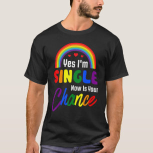 Ja, ich bin Single jetzt ist Ihre Chance LGbt-Stol T-Shirt