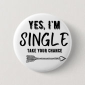 JA, ICH BIN SINGLE, NEHMEN SIE IHRE CHANCE BUTTON (Vorderseite)