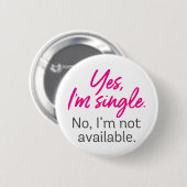 Ja, ich bin Single. Nein, ich bin nicht verfügbar. Button (Vorne & Hinten)