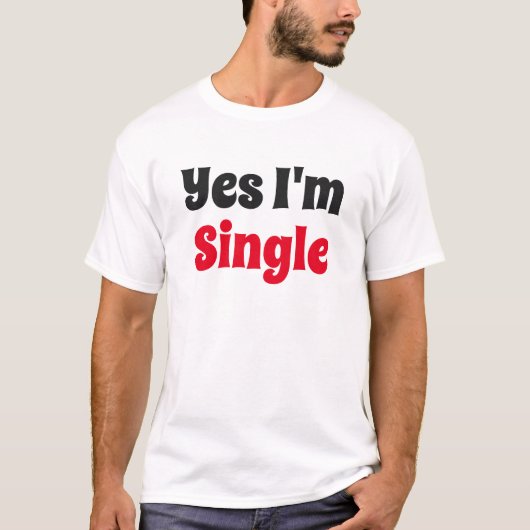 Ja, ich bin Single T-Shirt (Vorderseite)