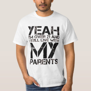 Ja, ich bin über 21 und lebe noch mit meinen Elte T-Shirt