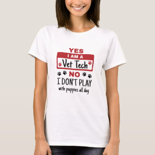 Ja, ich bin Vet Tech No Ich spiele nicht mit Welpe T-Shirt