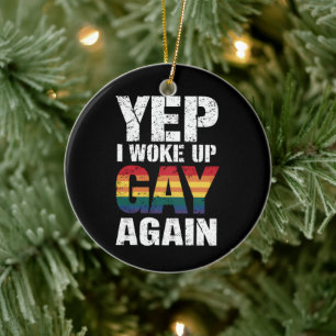 Ja, ich bin wieder als Schwuler aufgewacht Pride R Keramik Ornament