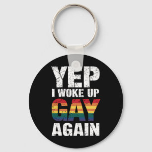 Ja, ich bin wieder als Schwuler aufgewacht Pride R Schlüsselanhänger