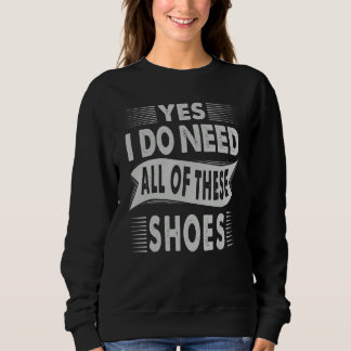 Ja, ich brauche all diese Schuhe  Käufer 1 Sweatshirt