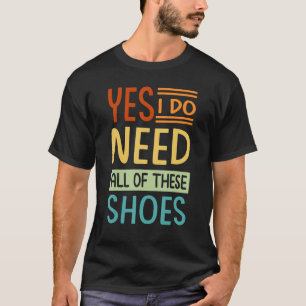 Ja, ich brauche all diese Schuhe Shopper 6 T-Shirt