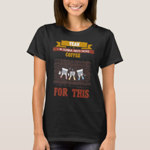 Ja, ich brauche mehr Kaffee Zitat sarkastisch T-Shirt