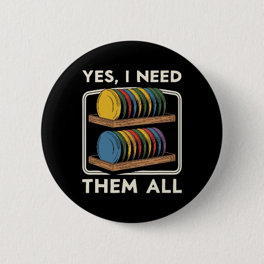 Ja, ich brauche sie alle Disc Golf Männer Regal Wi Button (Vorderseite)