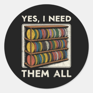 Ja, ich brauche sie alle Disc Golf Regal Witz Disc Runder Aufkleber