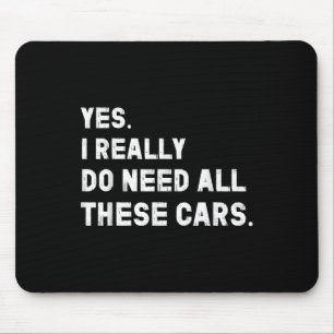 Ja, ich brauche wirklich all diese Autos Lustiges Mousepad