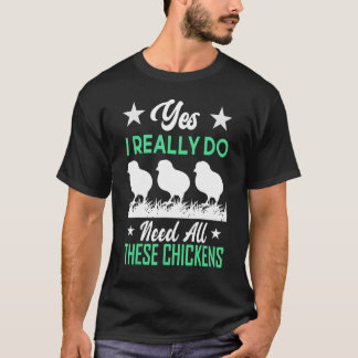 Ja, ich brauche wirklich all diese Baby Chickens B T-Shirt