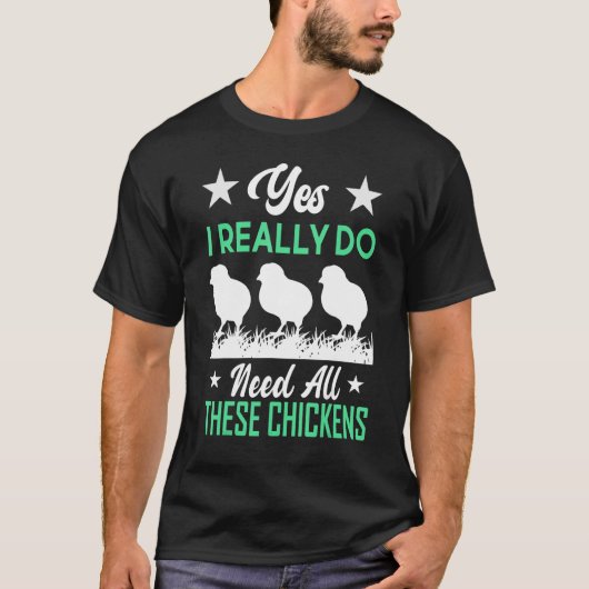 Ja, ich brauche wirklich all diese Baby Chickens B T-Shirt (Vorderseite)