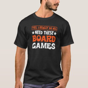 Ja, ich brauche wirklich all diese Brettspiele T-Shirt
