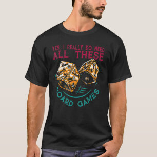 Ja, ich brauche wirklich all diese Brettspiele T-Shirt