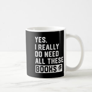 Ja, ich brauche wirklich all diese Bücher Kaffeetasse