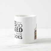 Ja, ich brauche wirklich all diese Bücher  Kaffeetasse (Mittel)