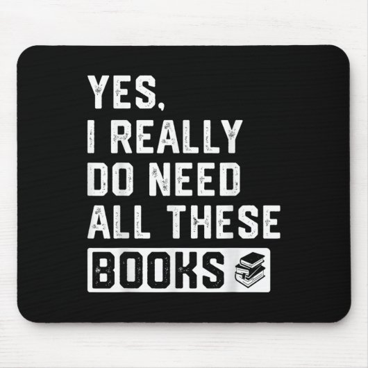 Ja, ich brauche wirklich all diese Bücher Mousepad (Vorne)