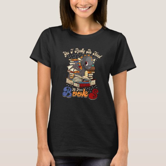 Ja, ich brauche wirklich all diese Bücher Nerd Dra T-Shirt (Vorderseite)