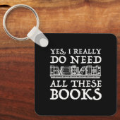 Ja, ich brauche wirklich all diese Bücher Schlüsselanhänger (Vorderseite)