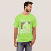 Ja, ich brauche wirklich all diese Bücher T-Shirt (Vorne ganz)