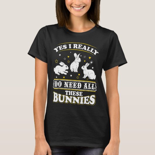 Ja, ich brauche wirklich all diese Bunnies Shirt B (Vorderseite)