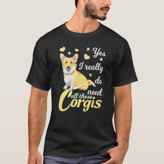Ja, ich brauche wirklich all diese Corgis Corgi Hu T-Shirt