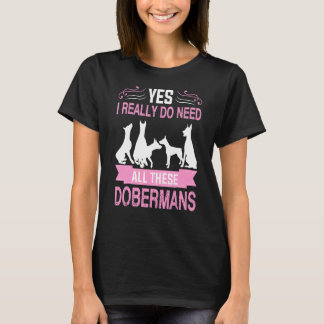 Ja, ich brauche wirklich all diese Dobermans T-Shirt