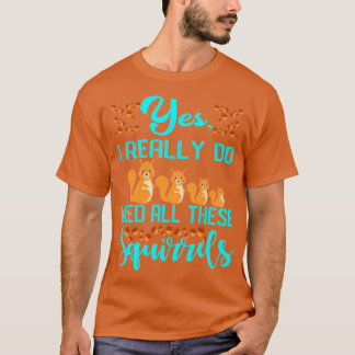 Ja, ich brauche wirklich all diese Eichhörnchen T-Shirt