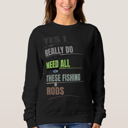 Ja, ich brauche wirklich all diese Fischroden Sweatshirt (Vorderseite)