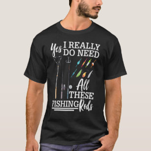 Ja, ich brauche wirklich all diese Fischroden T-Shirt