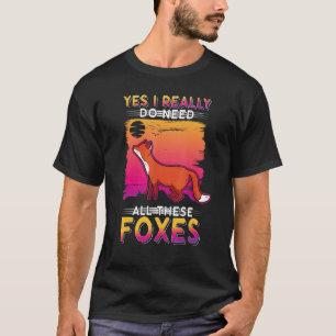 Ja, ich brauche wirklich all diese Füchse T-Shirt
