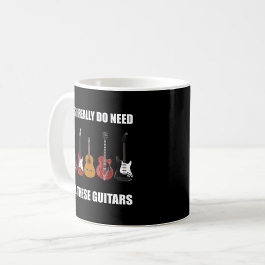 Ja, ich brauche wirklich all diese Gitarren Gitarr Kaffeetasse (Vorderseite Links)