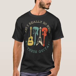 Ja, ich brauche wirklich all diese Gitarren Lustig T-Shirt