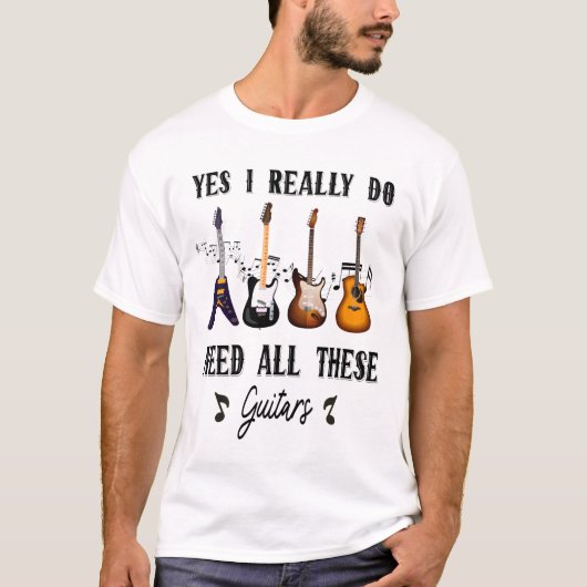Ja, ich brauche wirklich all diese Gitarren T-Shirt (Vorderseite)