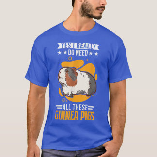 Ja, ich brauche wirklich all diese Guinea Schweine T-Shirt
