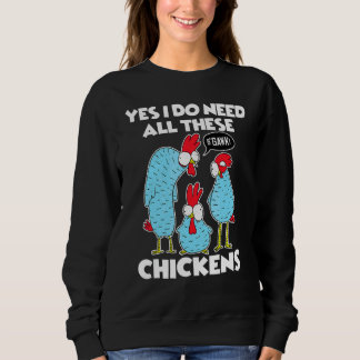 Ja, ich brauche wirklich all diese Hühner Bauer 1 Sweatshirt