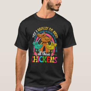 Ja, ich brauche wirklich all diese Hühner Niedlich T-Shirt