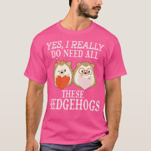 Ja, ich brauche wirklich all diese Igel T-Shirt