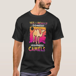 Ja, ich brauche wirklich all diese Kamele T-Shirt