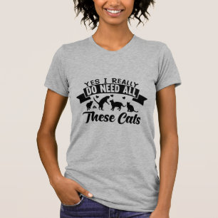 Ja, ich brauche wirklich all diese Katzen T-Shirt
