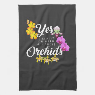 Ja, ich brauche wirklich all diese Orchideen Geschirrtuch