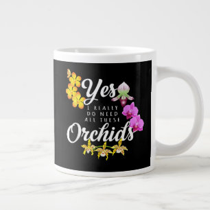 Ja, ich brauche wirklich all diese Orchideen Jumbo-Tasse