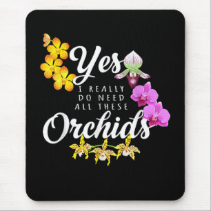 Ja, ich brauche wirklich all diese Orchideen Mousepad