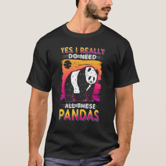 Ja, ich brauche wirklich all diese Pandas T-Shirt