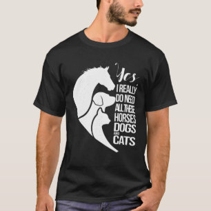 Ja, ich brauche wirklich all diese Pferde Hunde un T-Shirt