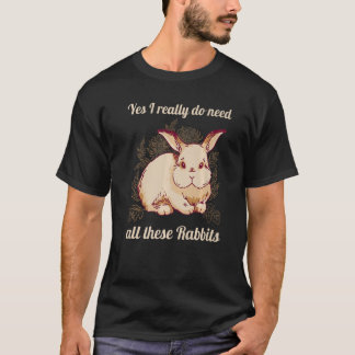 Ja, ich brauche wirklich all diese Rabbits Jumpy R T-Shirt