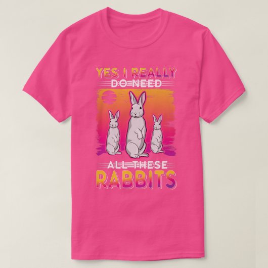 Ja, ich brauche wirklich all diese Rabbits  T-Shirt (Design vorne)
